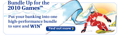Bundle up for the 2010 Games&trade; Put your banking into one high-performance bundle to save and WIN*
